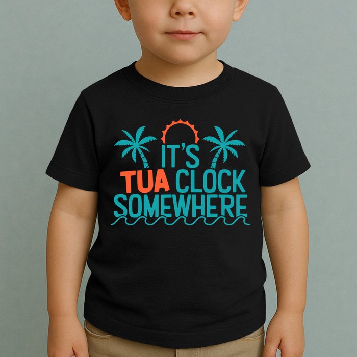It’S Tua Clock Somewhere Sometimes Toddler T-Shirt