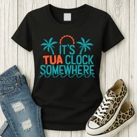 It’S Tua Clock Somewhere Sometimes Womens T-Shirt