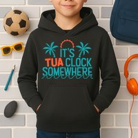 It’S Tua Clock Somewhere Sometimes Kids Hoodie