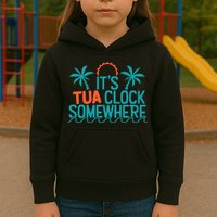 It’S Tua Clock Somewhere Sometimes Kids Hoodie