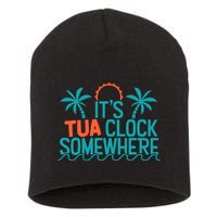 It’S Tua Clock Somewhere Sometimes Short Acrylic Beanie