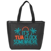 It’S Tua Clock Somewhere Sometimes Zip Tote Bag