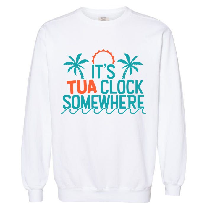 It’S Tua Clock Somewhere Sometimes Garment-Dyed Sweatshirt