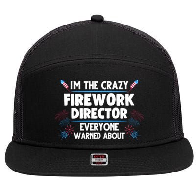 Im The Crazy Firework Director 4th Of July Gift 7 Panel Mesh Trucker Snapback Hat