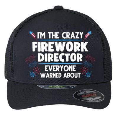 Im The Crazy Firework Director 4th Of July Gift Flexfit Unipanel Trucker Cap