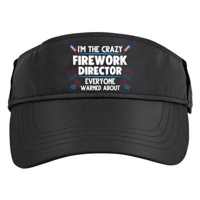 Im The Crazy Firework Director 4th Of July Gift Adult Drive Performance Visor