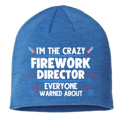 Im The Crazy Firework Director 4th Of July Gift Sustainable Beanie