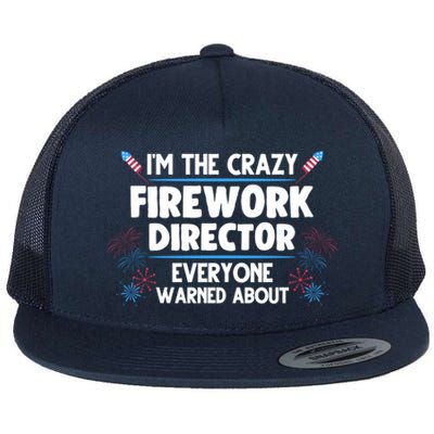 Im The Crazy Firework Director 4th Of July Gift Flat Bill Trucker Hat