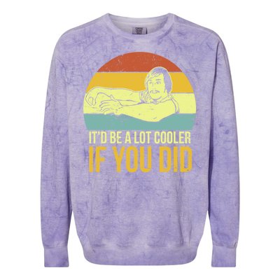 It'd Be A Lot Cooler If You Did Colorblast Crewneck Sweatshirt