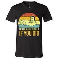 It'd Be A Lot Cooler If You Did V-Neck T-Shirt