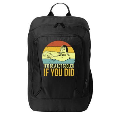 It'd Be A Lot Cooler If You Did City Backpack