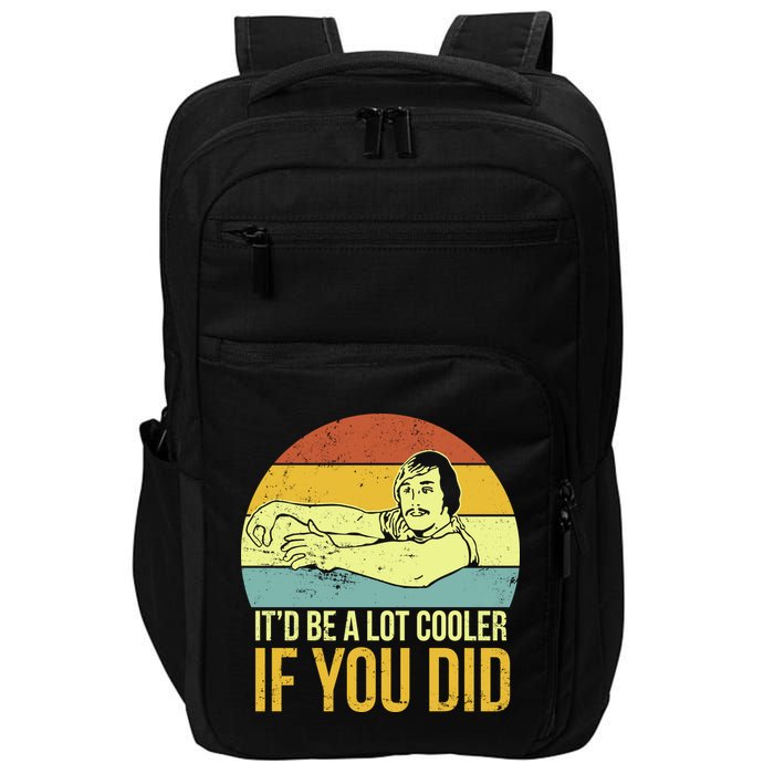 It'd Be A Lot Cooler If You Did Impact Tech Backpack