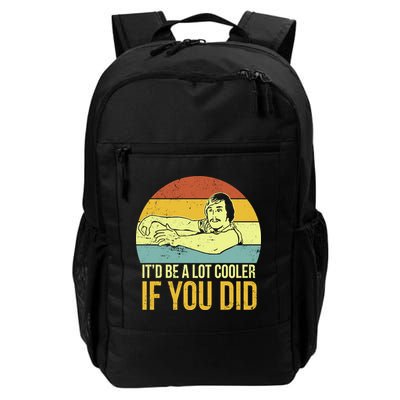 It'd Be A Lot Cooler If You Did Backpack
