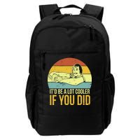 It'd Be A Lot Cooler If You Did Daily Commute Backpack