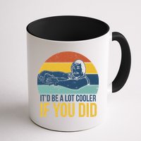 It'd Be A Lot Cooler If You Did Mug
