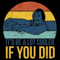 It'd Be A Lot Cooler If You Did Mug
