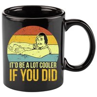 It'd Be A Lot Cooler If You Did 11oz C Handle Ceramic Mug