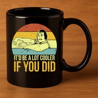 It'd Be A Lot Cooler If You Did 11oz C Handle Ceramic Mug