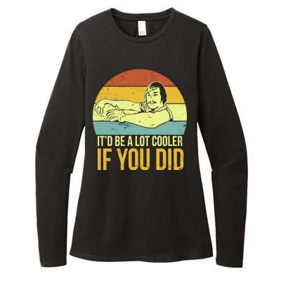 It'd Be A Lot Cooler If You Did Womens CVC Long Sleeve Shirt