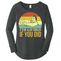 It'd Be A Lot Cooler If You Did Women's Perfect Tri Tunic Long Sleeve Shirt