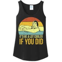 It'd Be A Lot Cooler If You Did Ladies Essential Tank