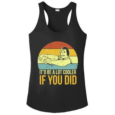 It'd Be A Lot Cooler If You Did Ladies PosiCharge Competitor Racerback Tank