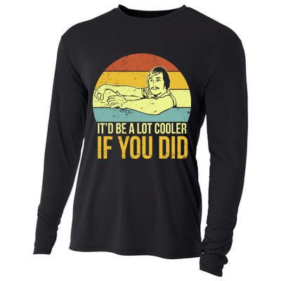 It'd Be A Lot Cooler If You Did Cooling Performance Long Sleeve Crew