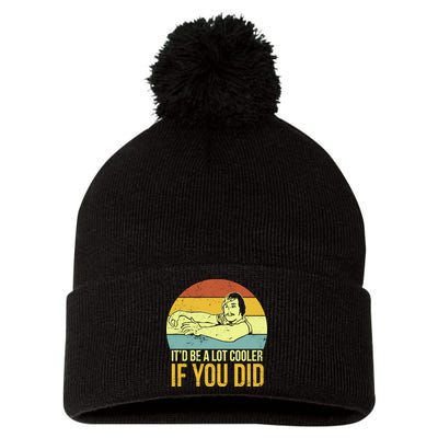 It'd Be A Lot Cooler If You Did Pom Pom 12in Knit Beanie