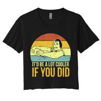It'd Be A Lot Cooler If You Did Crop Top