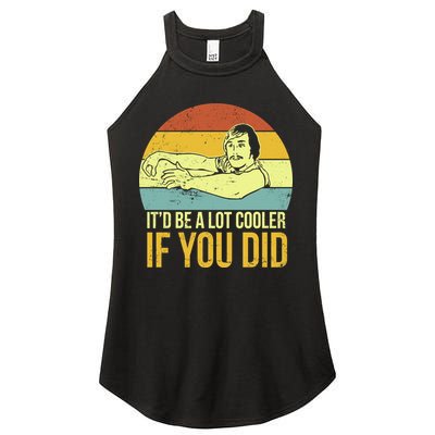 It'd Be A Lot Cooler If You Did Women's Perfect Tri Rocker Tank