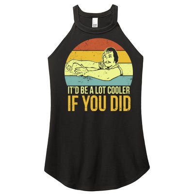 It'd Be A Lot Cooler If You Did Women’s Perfect Tri Rocker Tank