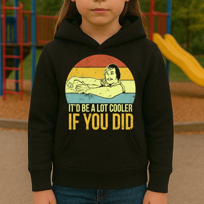 It'd Be A Lot Cooler If You Did Kids Hoodie