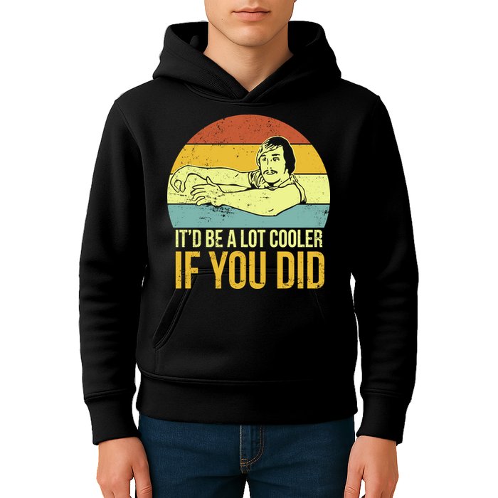 It'd Be A Lot Cooler If You Did Kids Hoodie