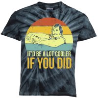 It'd Be A Lot Cooler If You Did Kids Tie-Dye T-Shirt