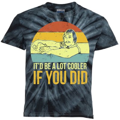 It'd Be A Lot Cooler If You Did Kids Tie-Dye T-Shirt