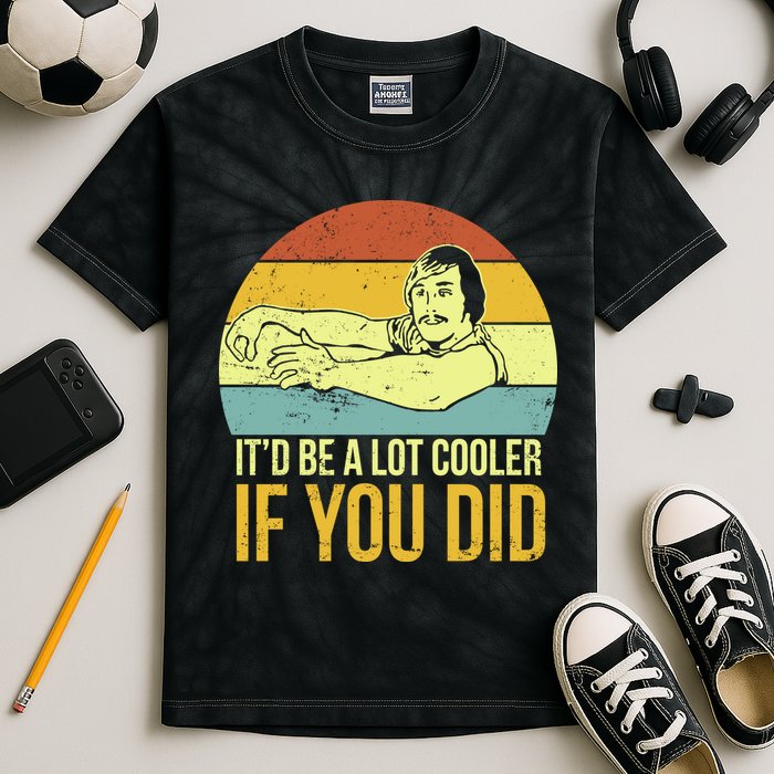 It'd Be A Lot Cooler If You Did Kids Tie-Dye T-Shirt