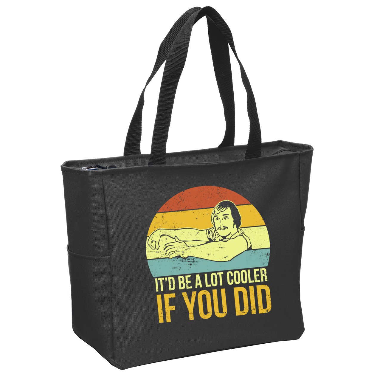 It'd Be A Lot Cooler If You Did Zip Tote Bag