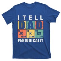 I Tell Dad Jokes Periodically Elet Vintage FatherS Day Gift T-Shirt