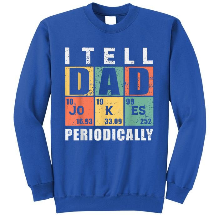 I Tell Dad Jokes Periodically Elet Vintage FatherS Day Gift Tall Sweatshirt