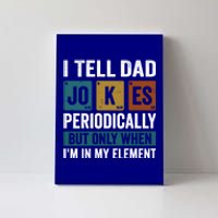 I Tell Dad Jokes Periodically Elet Vintage FatherS Day Gift Canvas