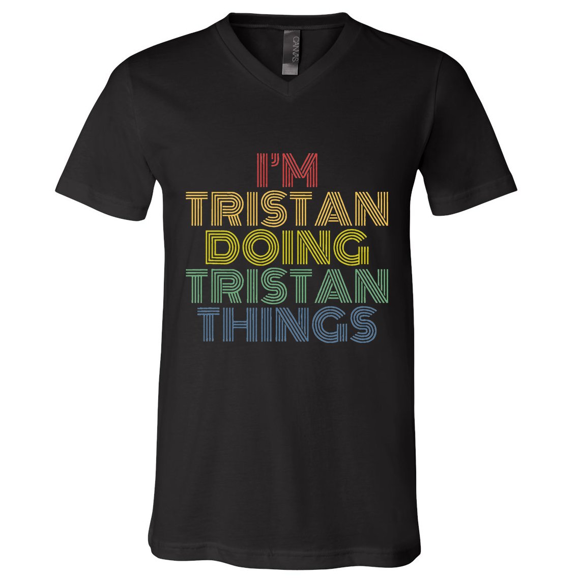 IM Tristan Doing Tristan Things Funny Personalized Name V-Neck T-Shirt