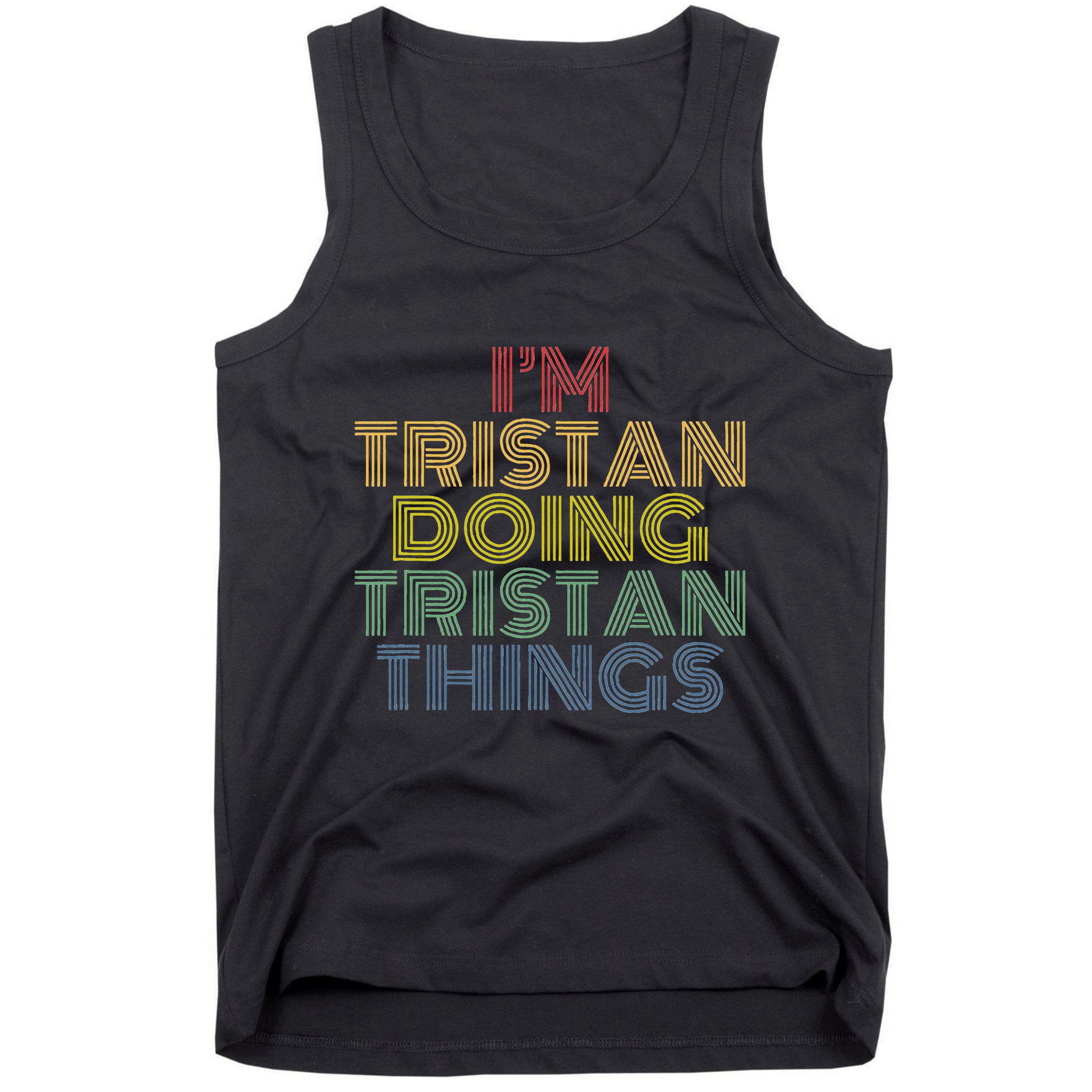 IM Tristan Doing Tristan Things Funny Personalized Name Tank Top