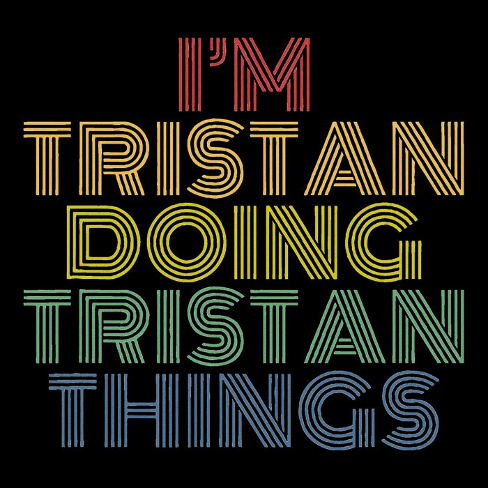 IM Tristan Doing Tristan Things Funny Personalized Name Tank Top