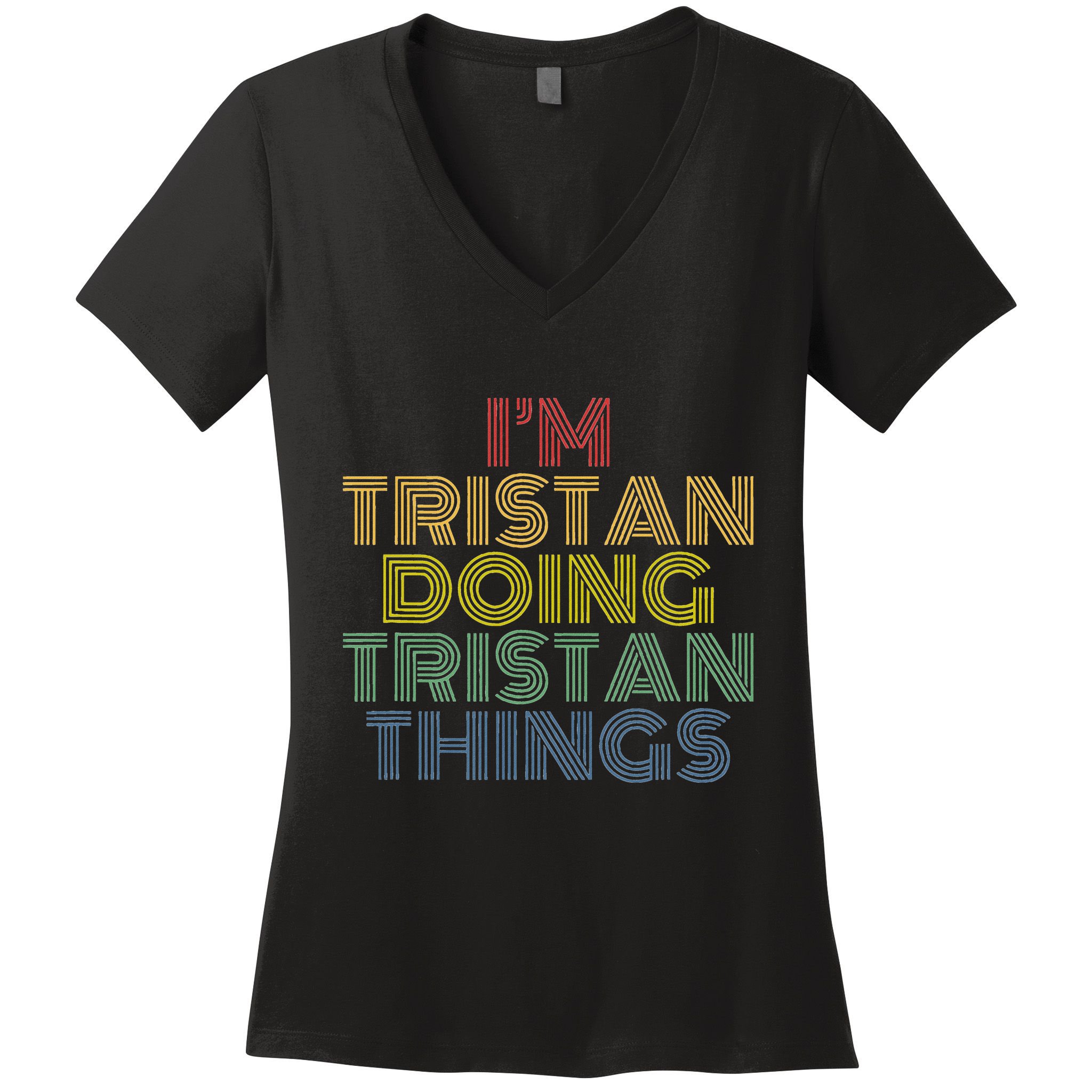 IM Tristan Doing Tristan Things Funny Personalized Name Women's V-Neck T-Shirt