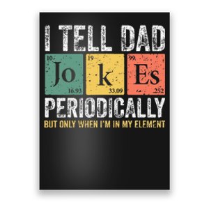 I Tell Dad Jokes Periodically But Only When I'm My Element Poster