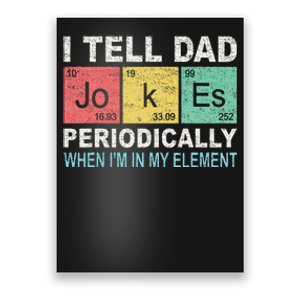 I Tell Dad Jokes Periodically But Only When I'm My Element Poster