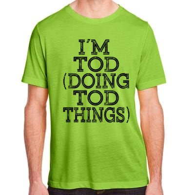 I'm Tod Doing Tod Things Family Reunion First Name Meaningful Gift Adult ChromaSoft Performance T-Shirt