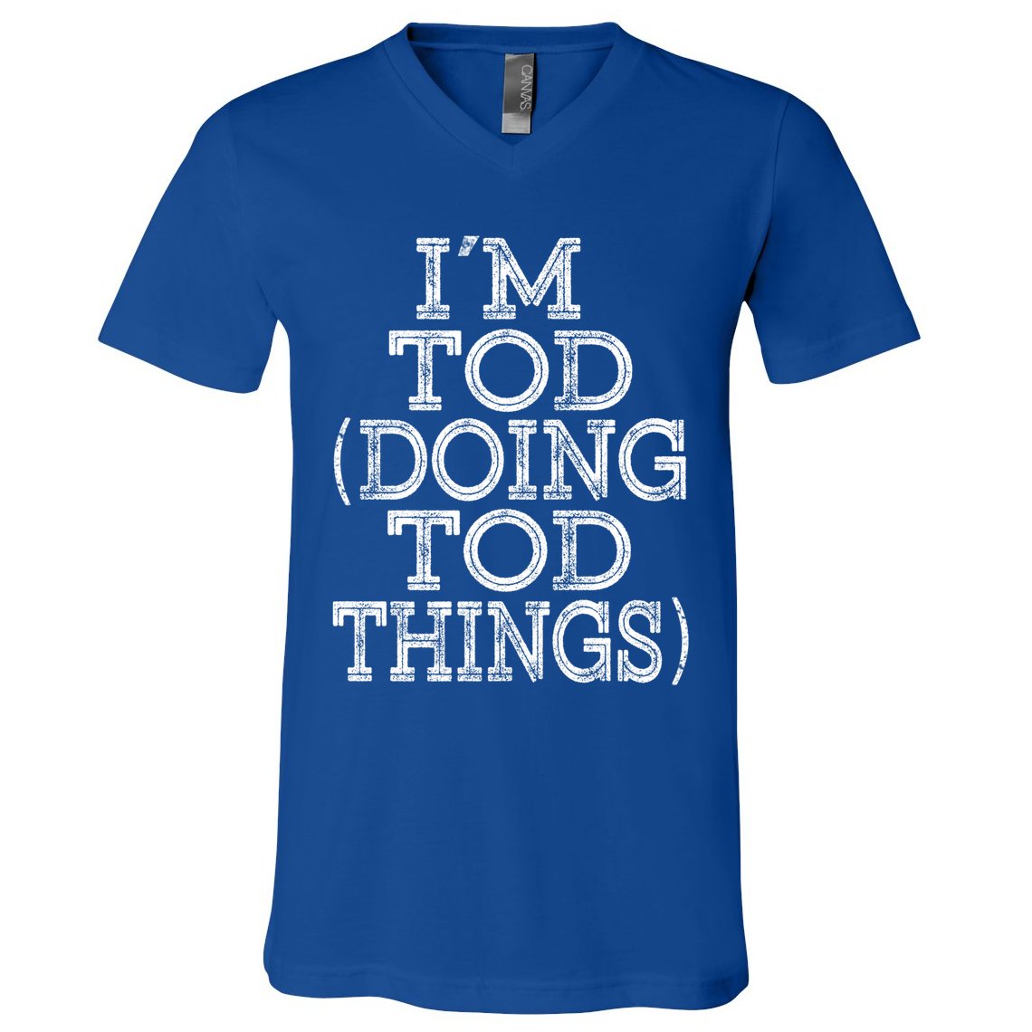 I'm Tod Doing Tod Things Family Reunion First Name Meaningful Gift V-Neck T-Shirt
