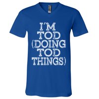 I'm Tod Doing Tod Things Family Reunion First Name Meaningful Gift V-Neck T-Shirt