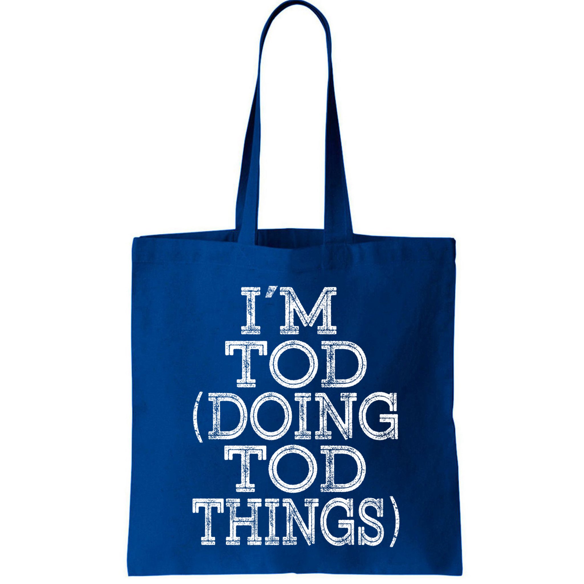 I'm Tod Doing Tod Things Family Reunion First Name Meaningful Gift Bag